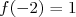 f(- 2) = 1  