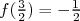 f (32) = - 12  