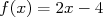 f(x) = 2x - 4  
