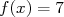 f(x) = 7  