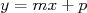 y = mx + p  