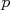 p  