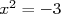 x2 = - 3  