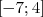 [- 7;4]  