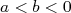 a < b < 0  