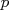 p  