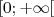 [0;+ ∞ [   