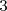 3  