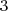 3  