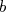 b  