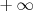 + ∞ 