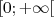 [0;+ ∞[  
