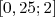 [0,25;2]  