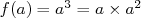 f (a) = a3 = a× a2   
