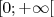 [0;+ ∞ [  