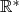 ℝ * 