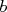 b  
