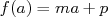 f(a) = ma + p  