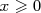 x ≥ 0  