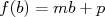 f(b) = mb + p  