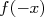 f (- x)  