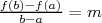 f(b)-f(a)
  b-a   = m  