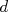 d  