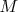 M  