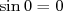 sin0 = 0  