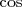 cos  