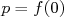 p = f(0)  
