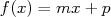 f (x) = mx + p  
