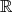 ℝ  