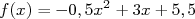             2
f(x) = - 0,5x + 3x+ 5,5  