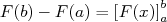 F (b)- F (a) = [F (x)]ba  