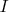 I  