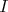 I  