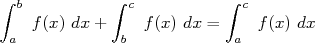 ∫ b          ∫ c         ∫ c
    f(x) dx +   f(x) dx =    f(x) dx
 a            b           a  