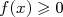 f(x) ≥ 0  