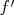  ′
f 