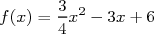 f(x) = 3x2 - 3x+ 6
      4
