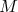 M  