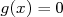 g(x) = 0  
