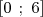 [0 ; 6]  