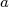 a  