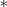 * 