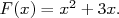         2
F (x) = x + 3x.  