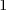 1  