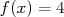 f(x) = 4  