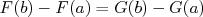 F (b) - F (a) = G(b)- G (a)  